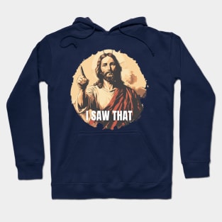 I Saw That - Jesus funny T-shirt Hoodie